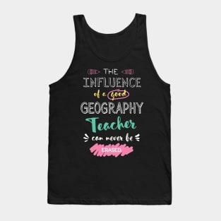 Geography Teacher Appreciation Gifts - The influence can never be erased Tank Top